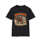 Too Fast for Thanksgiving Turkey T-Shirt — Not Today Funny Holiday Tee V2