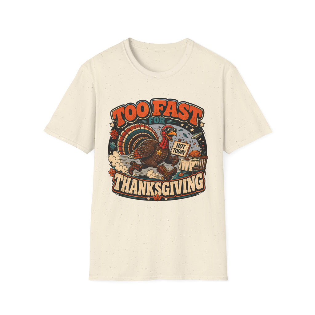 Too Fast for Thanksgiving Turkey T-Shirt — Not Today Funny Holiday Tee V2