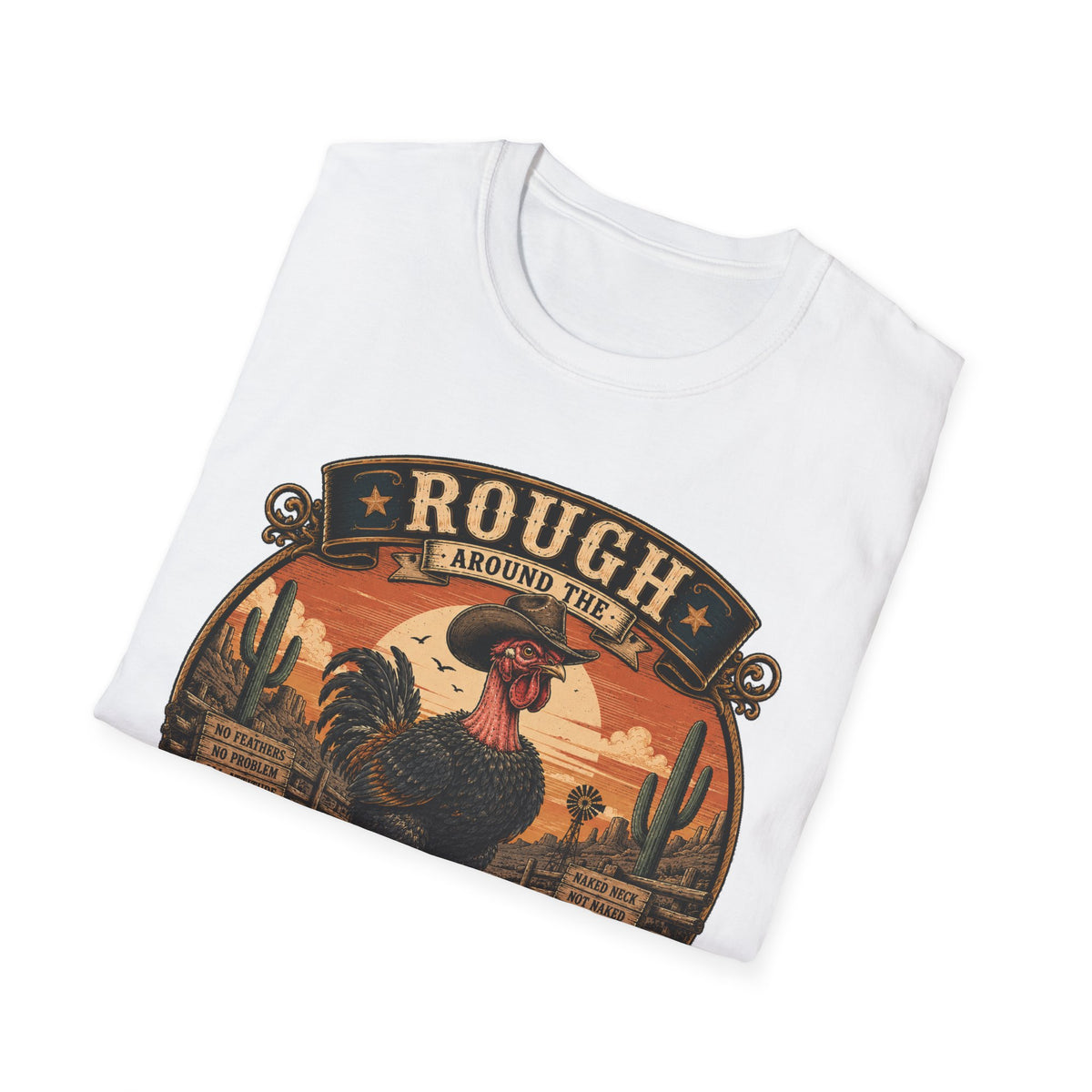 Rough Feathers and Desert Pride Naked Neck T-Shirt — Untamed Spirit Rooster Tee