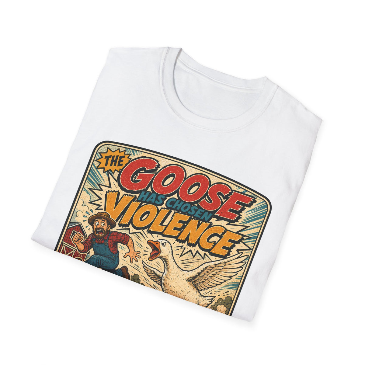 The Goose Has Chosen Violence T-Shirt — Funny Farmyard Chaos Tee