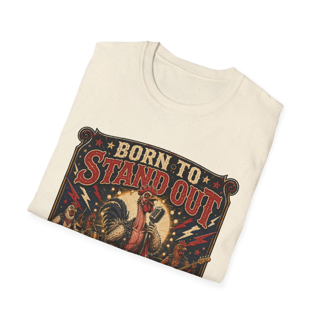 Born to Stand Out Rock Band T-Shirt — Rock Band Naked Neck Rooster Tee