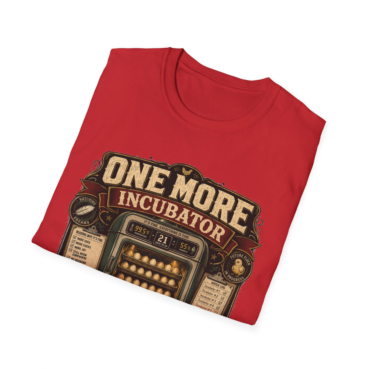 One More Incubator Won't Matter T-Shirt — Funny Hatching Addict Tee