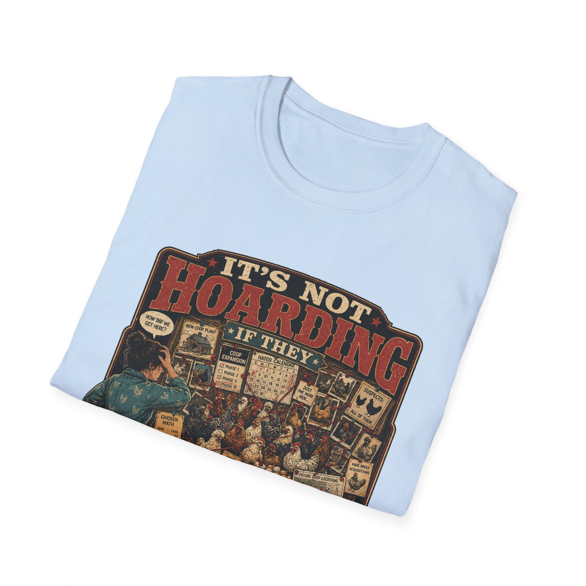 It's Not Hoarding If They Lay Eggs T-Shirt — How Did We Get Here Tee
