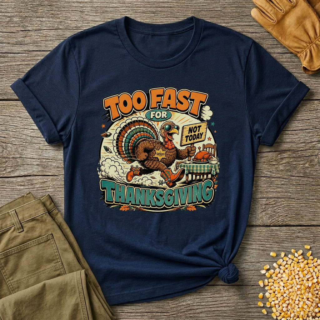 Too Fast for Thanksgiving Turkey T-shirt by FeatherPunk