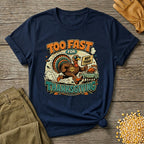 Too Fast for Thanksgiving Turkey T-shirt by FeatherPunk