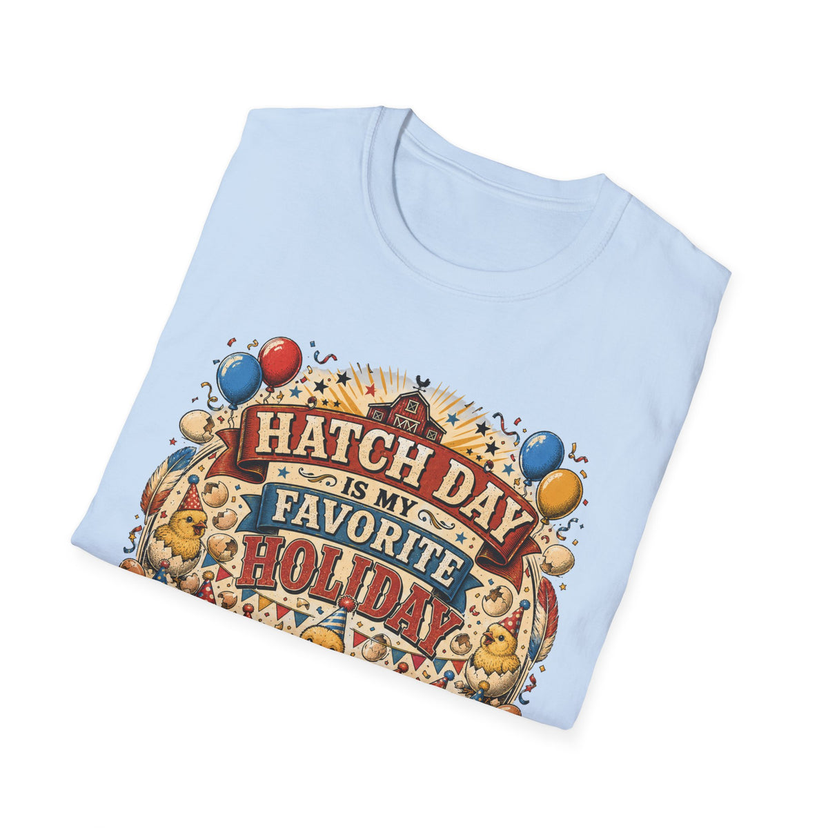 Hatch Day Is My Favorite Holiday T-Shirt — Cute Fluffy Chicks Tee