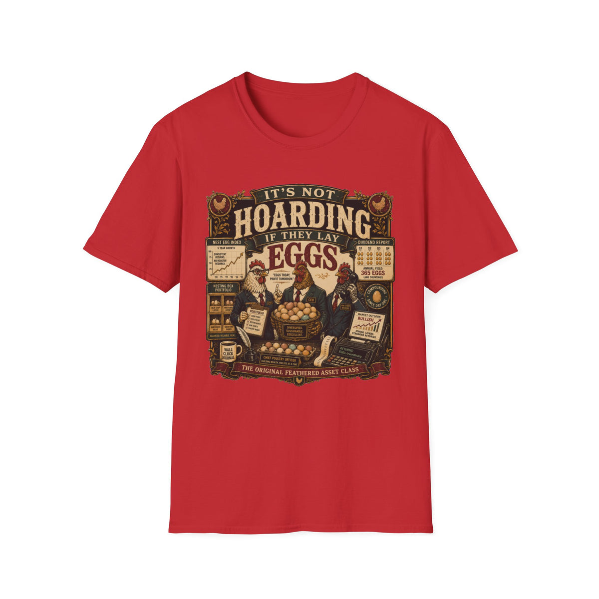 It's Not Hoarding If They Lay Eggs T-Shirt — Feathered Asset Class Tee