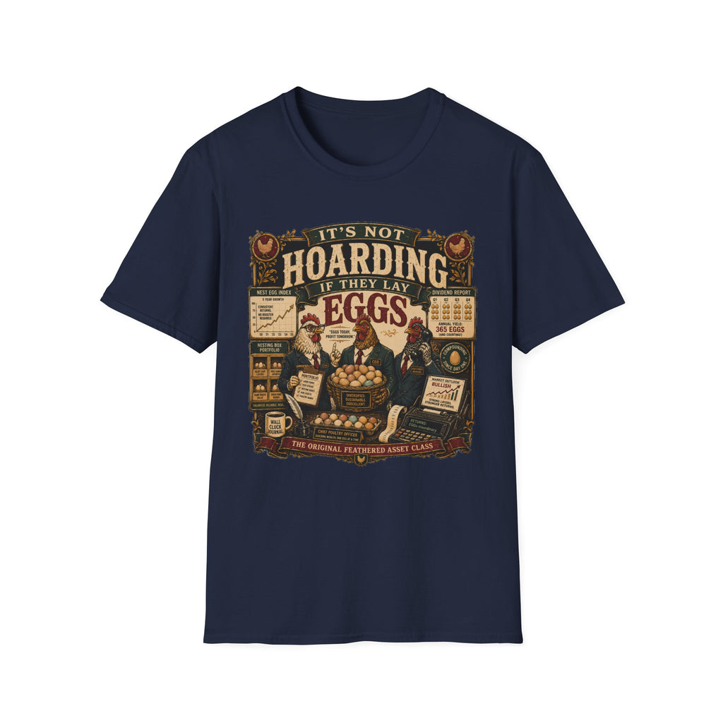 It's Not Hoarding If They Lay Eggs T-Shirt — Feathered Asset Class Tee