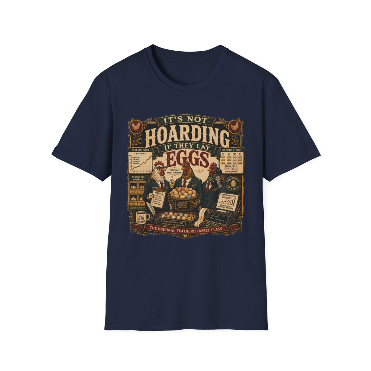 It's Not Hoarding If They Lay Eggs T-Shirt — Feathered Asset Class Tee