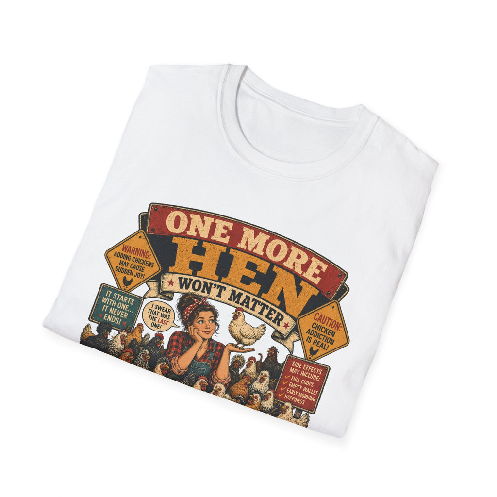 One More Hen Won't Matter T-Shirt — Chicken Addict Graphic Tee
