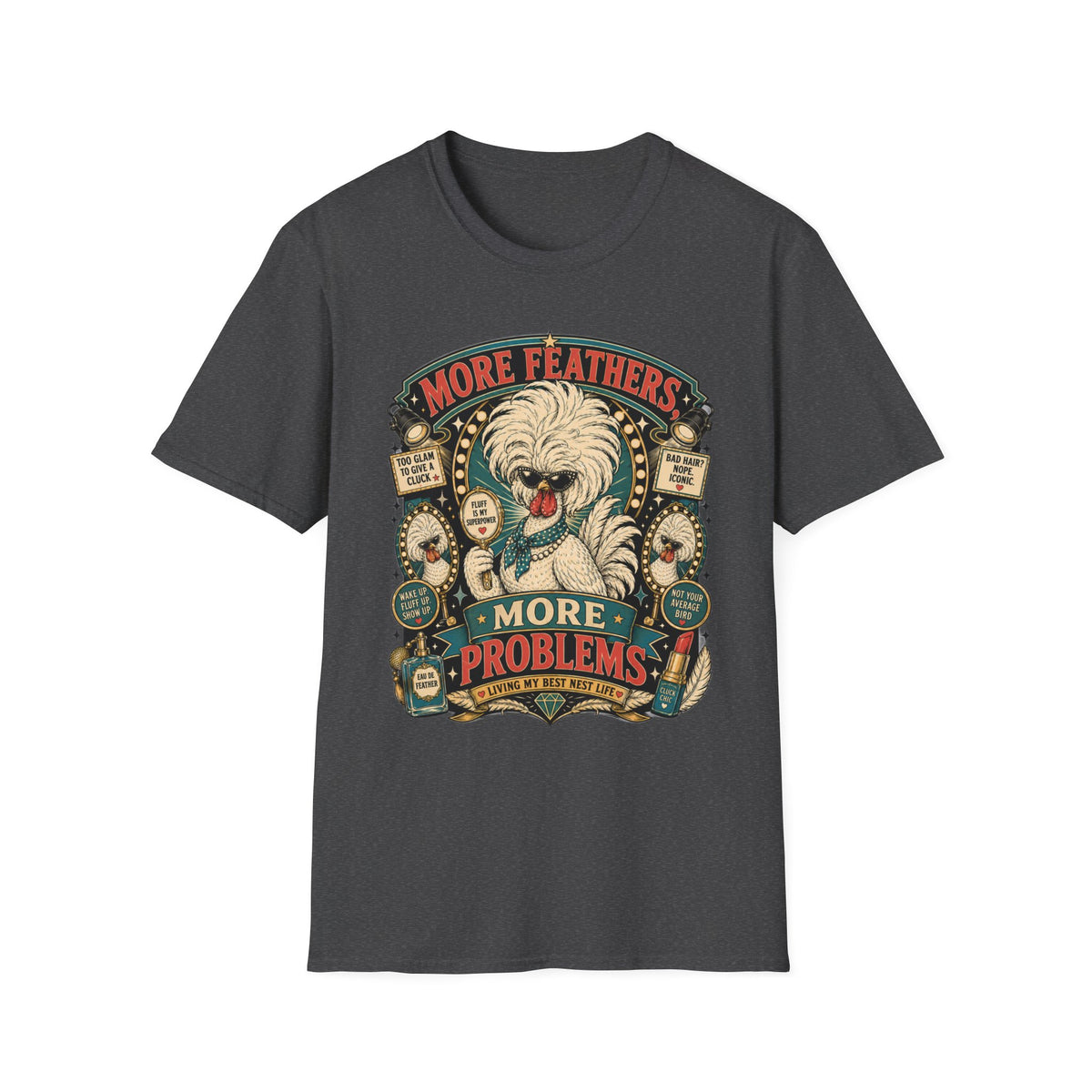 More Feathers, More Problems Polish Chicken T-Shirt — Glam Hen Living Her Best Nest Life Tee