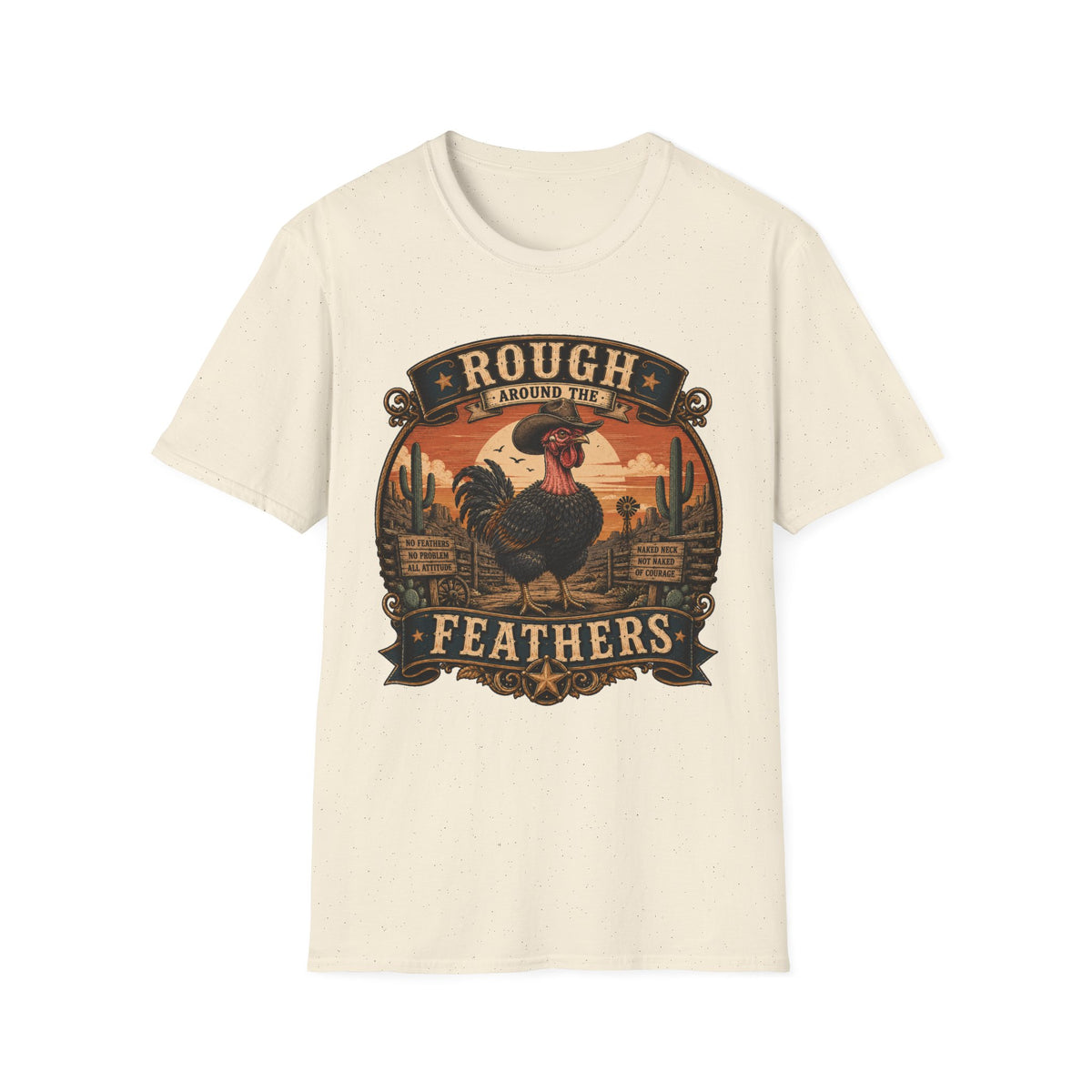 Rough Feathers and Desert Pride Naked Neck T-Shirt — Untamed Spirit Rooster Tee