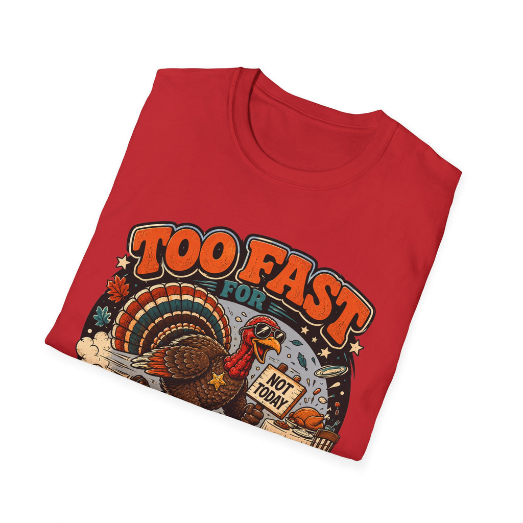 Too Fast for Thanksgiving Turkey T-Shirt — Not Today Funny Holiday Tee V2