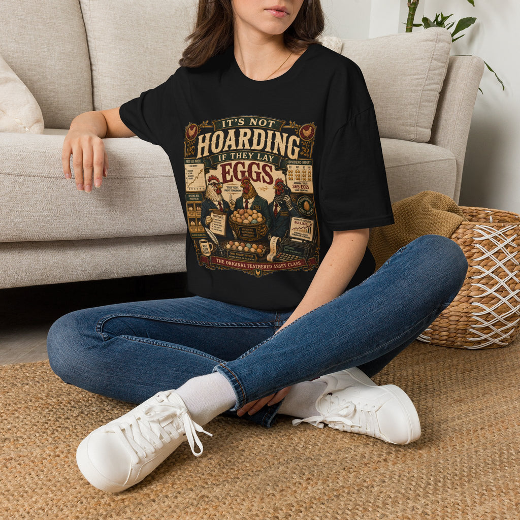 It's Not Hoarding If They Lay Eggs T-Shirt — Feathered Asset Class Tee