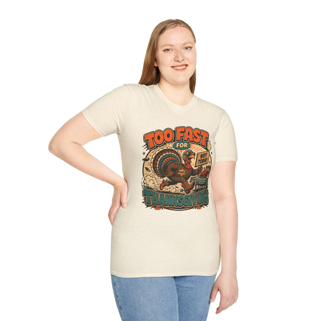 Too Fast for Thanksgiving Turkey T-Shirt — Not Today Funny Holiday Tee