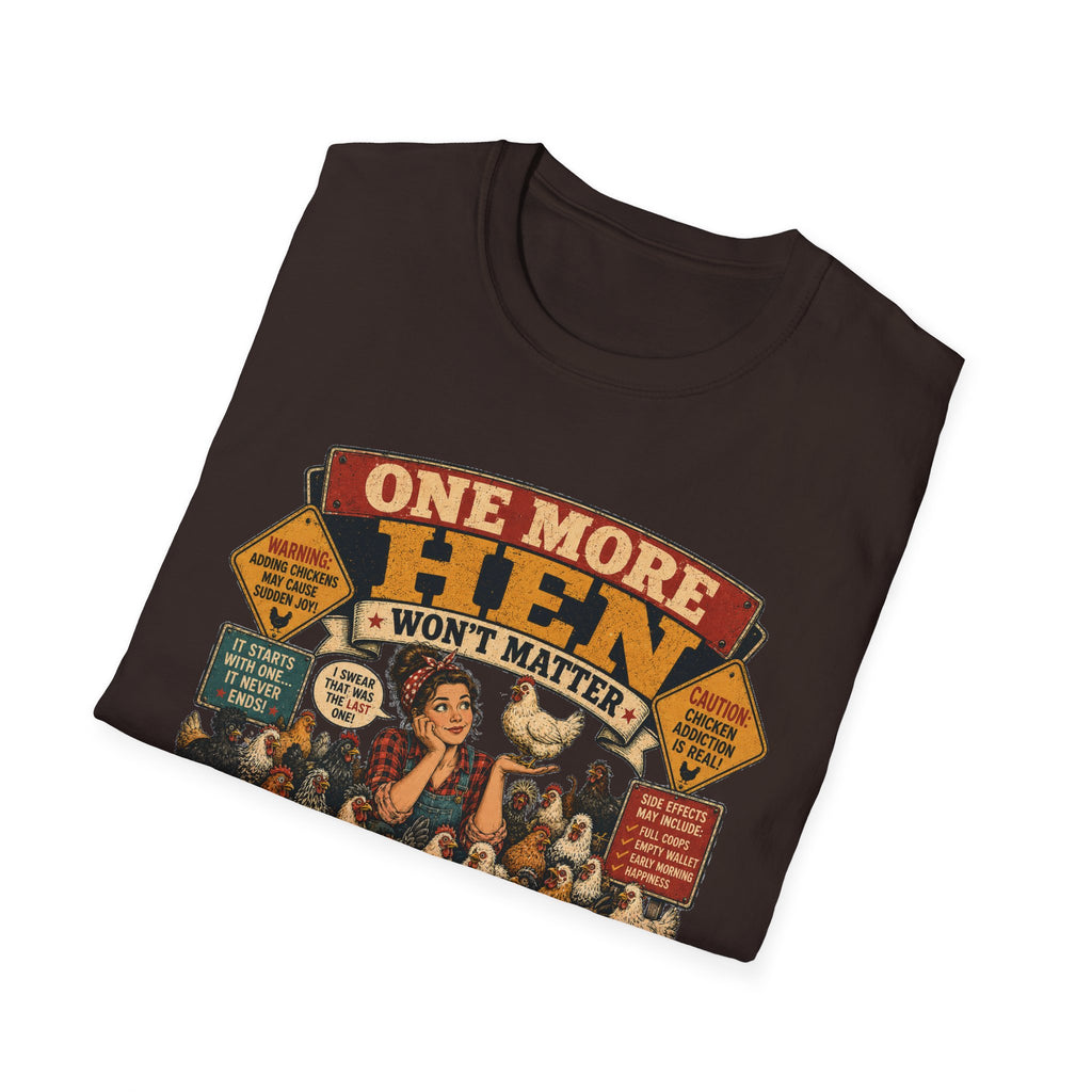 One More Hen Won't Matter T-Shirt — Chicken Addict Graphic Tee