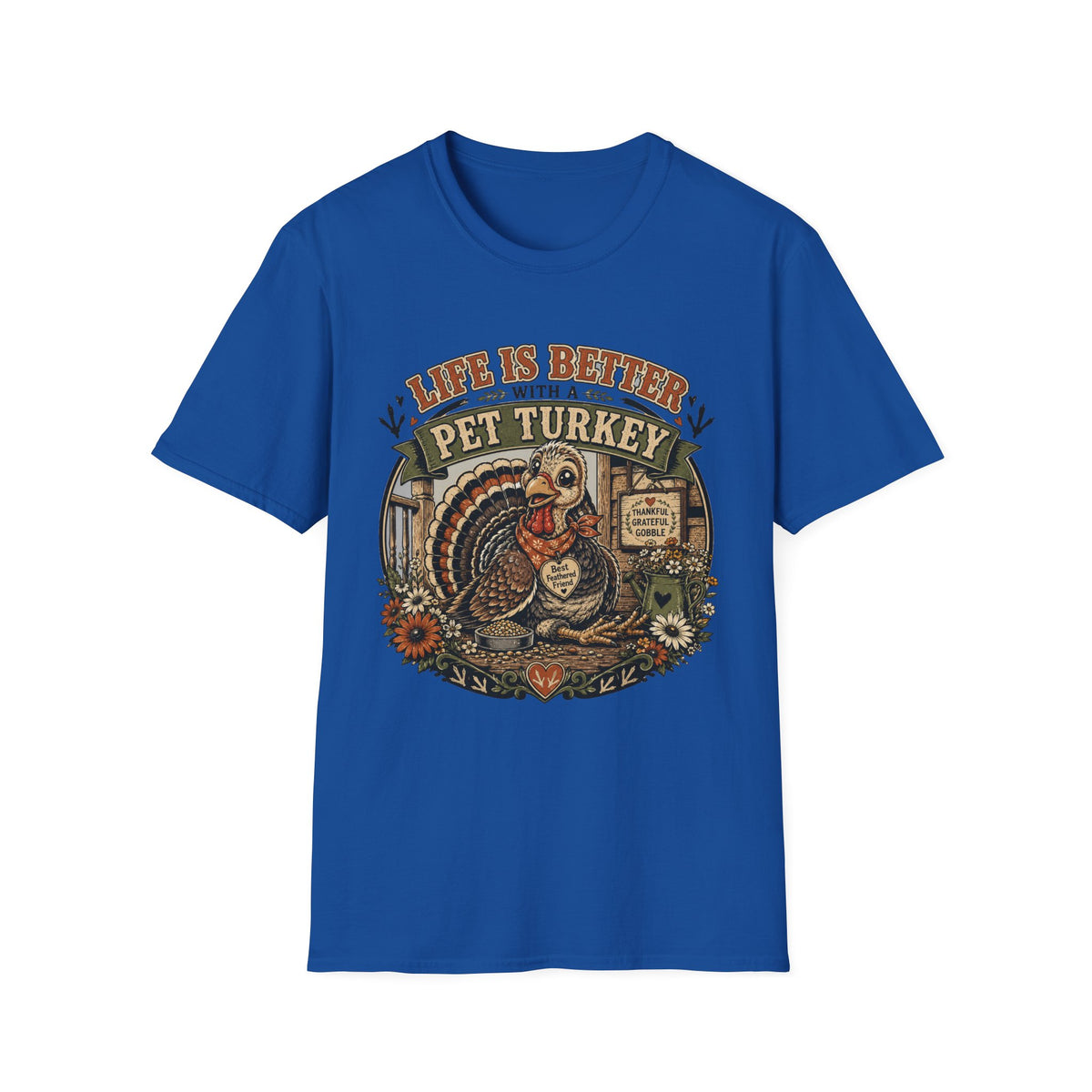 Life Is Better With a Pet Turkey Tee — Best Feathered Friend