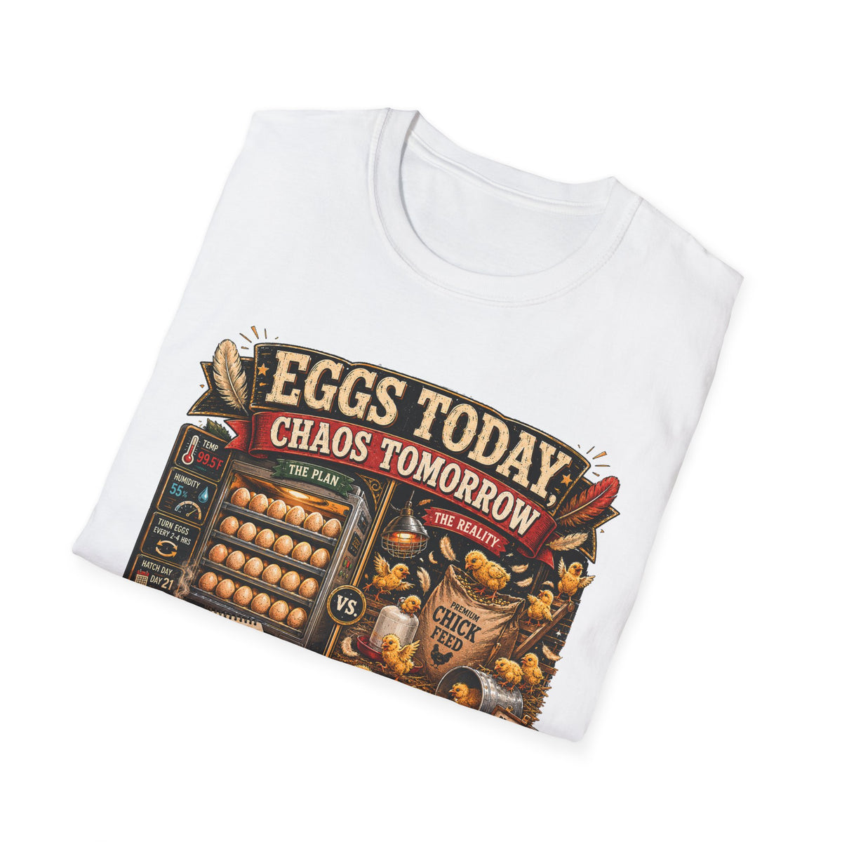 Eggs Today Chaos Tomorrow Hatching T-Shirt — Funny Incubator Season Tee