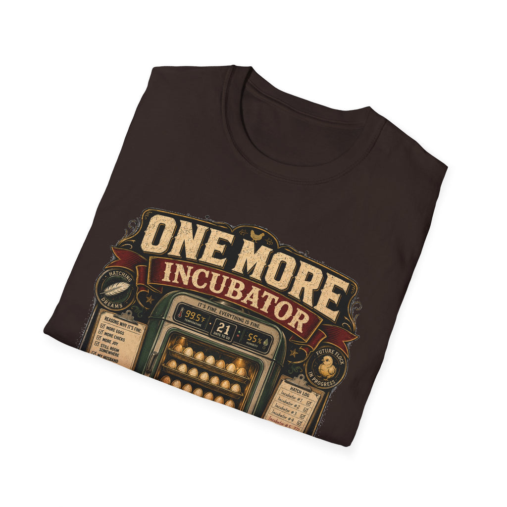 One More Incubator Won't Matter T-Shirt — Funny Hatching Addict Tee