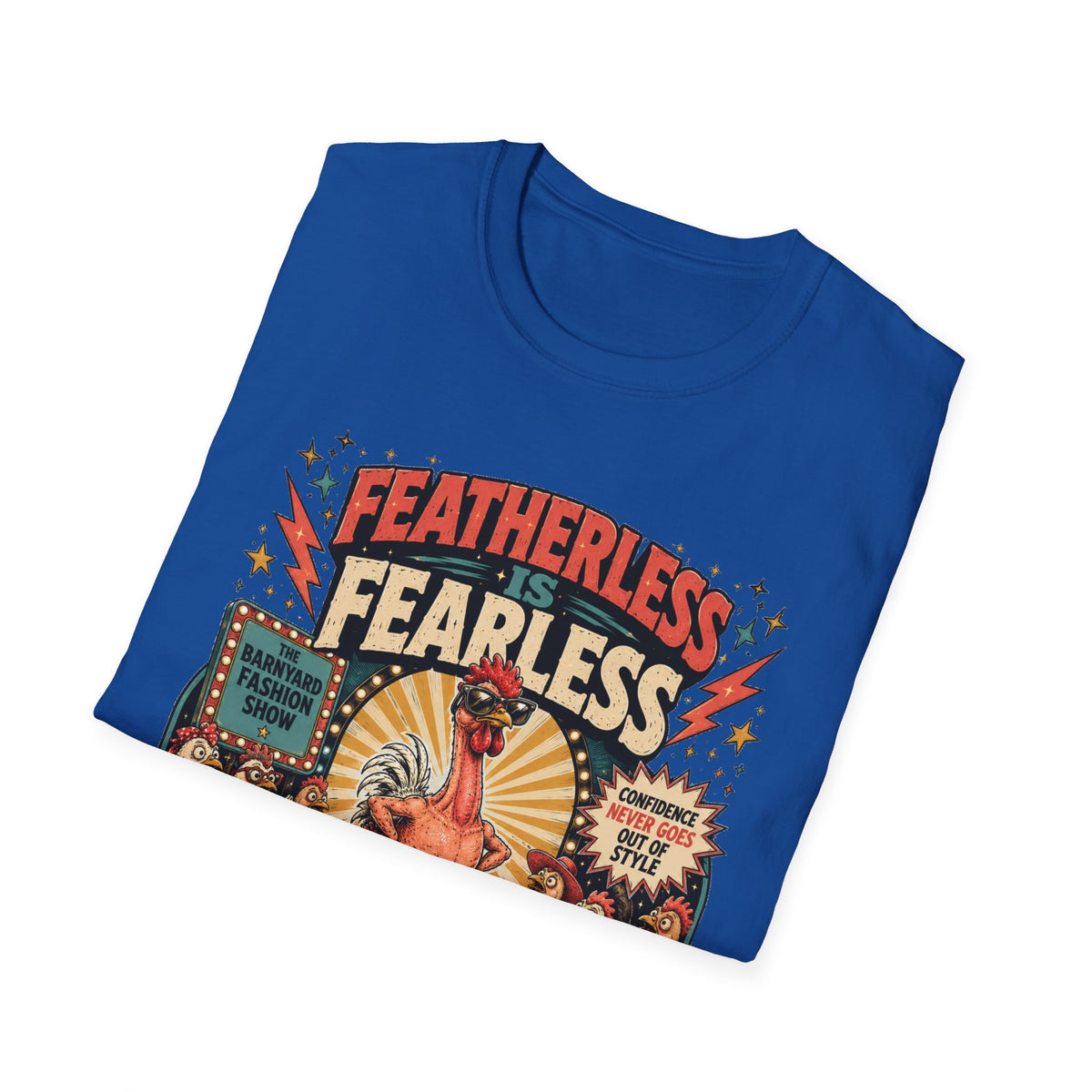 Featherless is Fearless Fashion Show T-Shirt — Fashion Show Rooster Tee