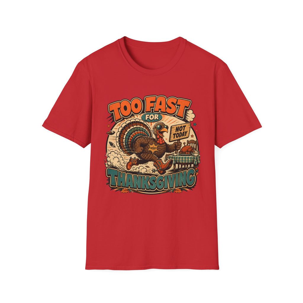 Too Fast for Thanksgiving Turkey T-Shirt — Not Today Funny Holiday Tee