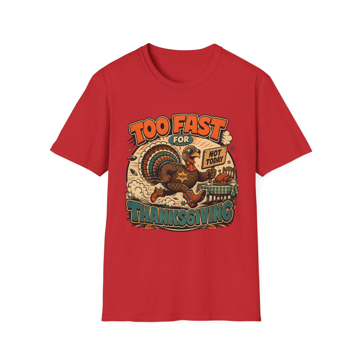 Too Fast for Thanksgiving Turkey T-Shirt — Not Today Funny Holiday Tee