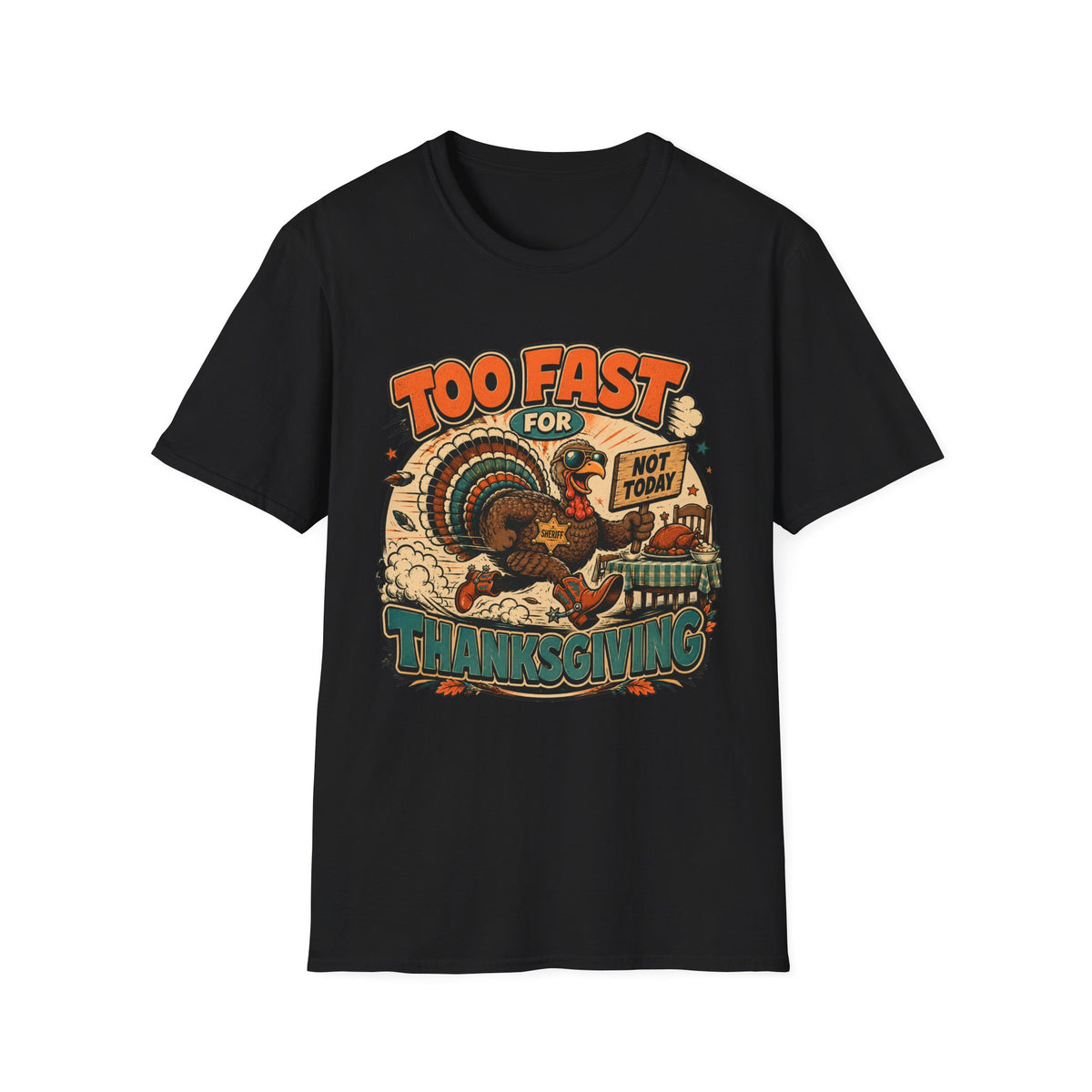 Too Fast for Thanksgiving Turkey T-Shirt — Not Today Funny Holiday Tee