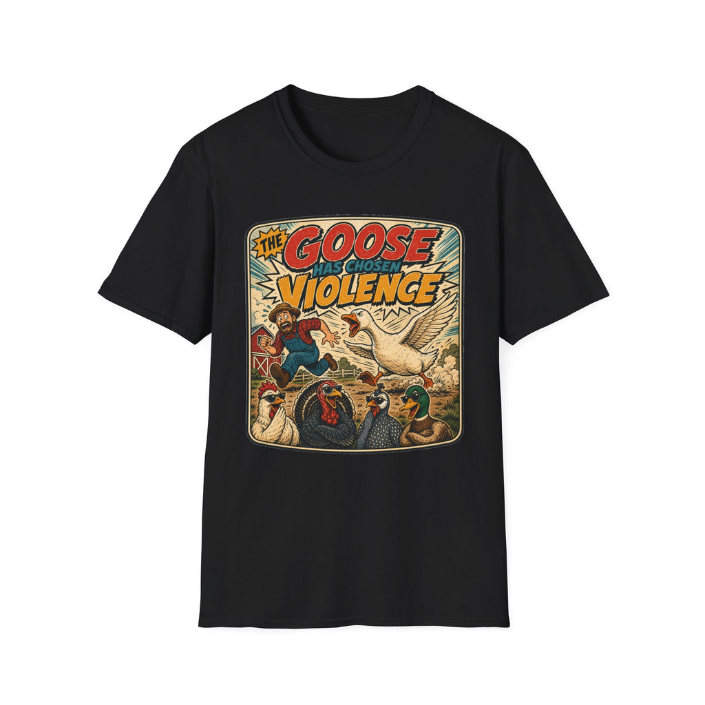 The Goose Has Chosen Violence T-Shirt — Funny Farmyard Chaos Tee