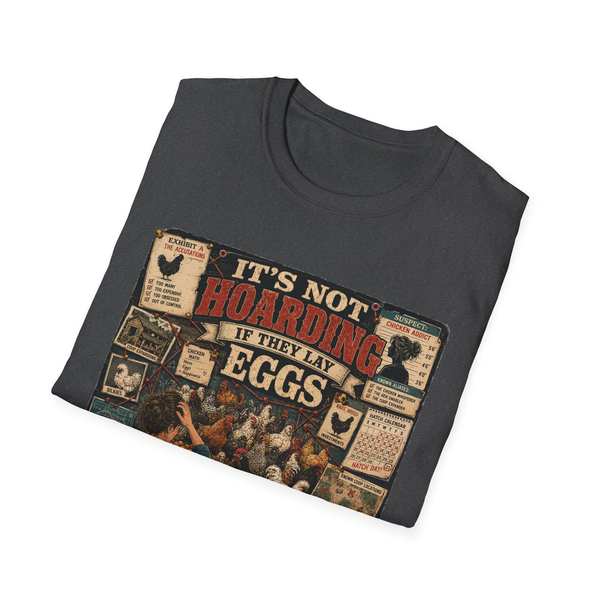 It's Not Hoarding If They Lay Eggs T-Shirt — Chicken Conspiracy Board Tee