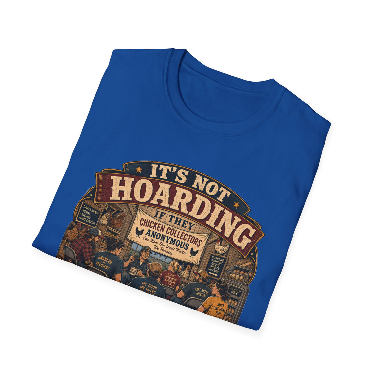 Chicken Collectors Anonymous T-Shirt — It's Not Hoarding If They Lay Eggs Tee