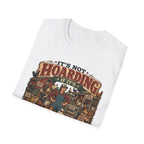 It's Not Hoarding If It's Chickens T-Shirt — Curated Collected Obsessed Tee