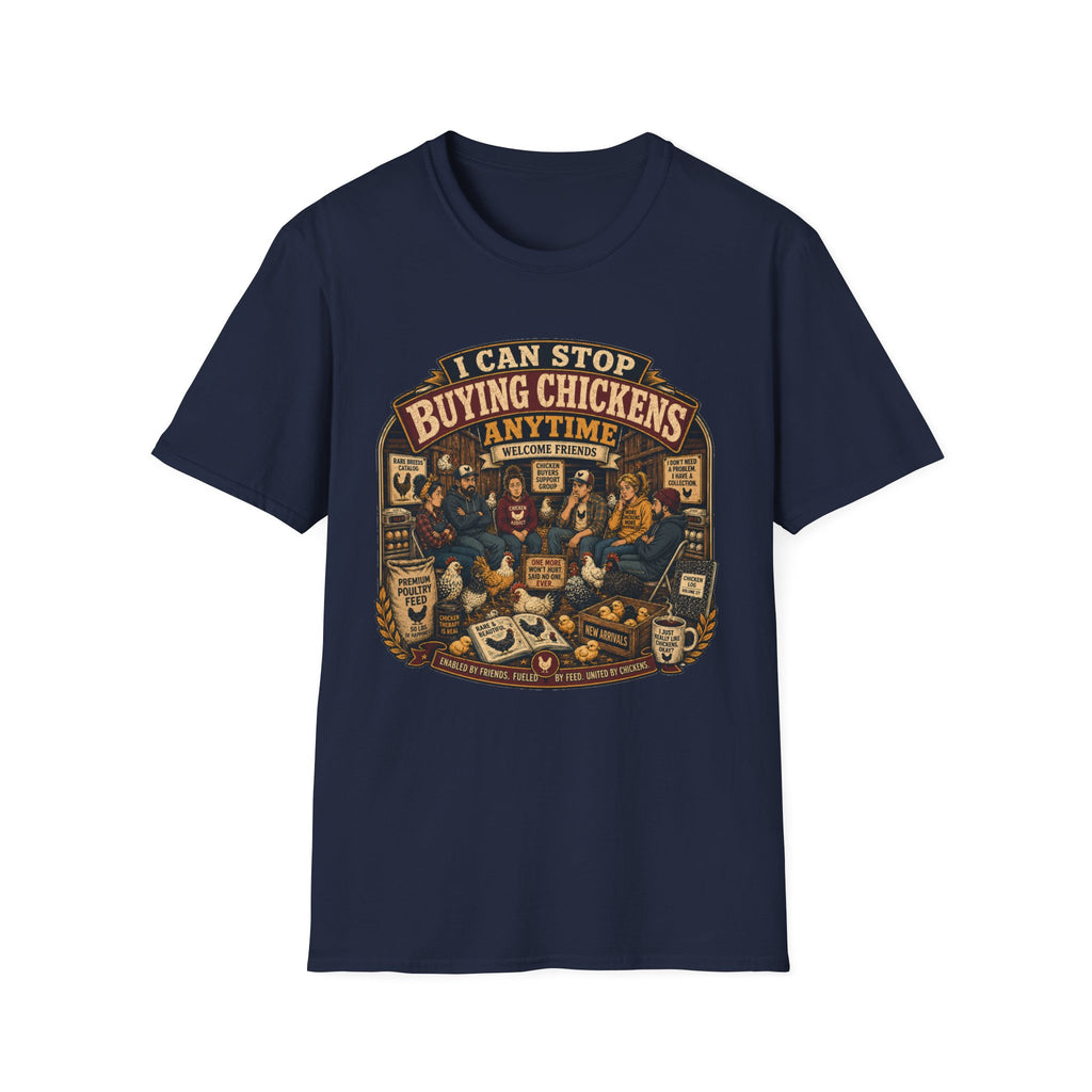 I Can Stop Buying Chickens Anytime T-Shirt — Support Group Graphic Tee