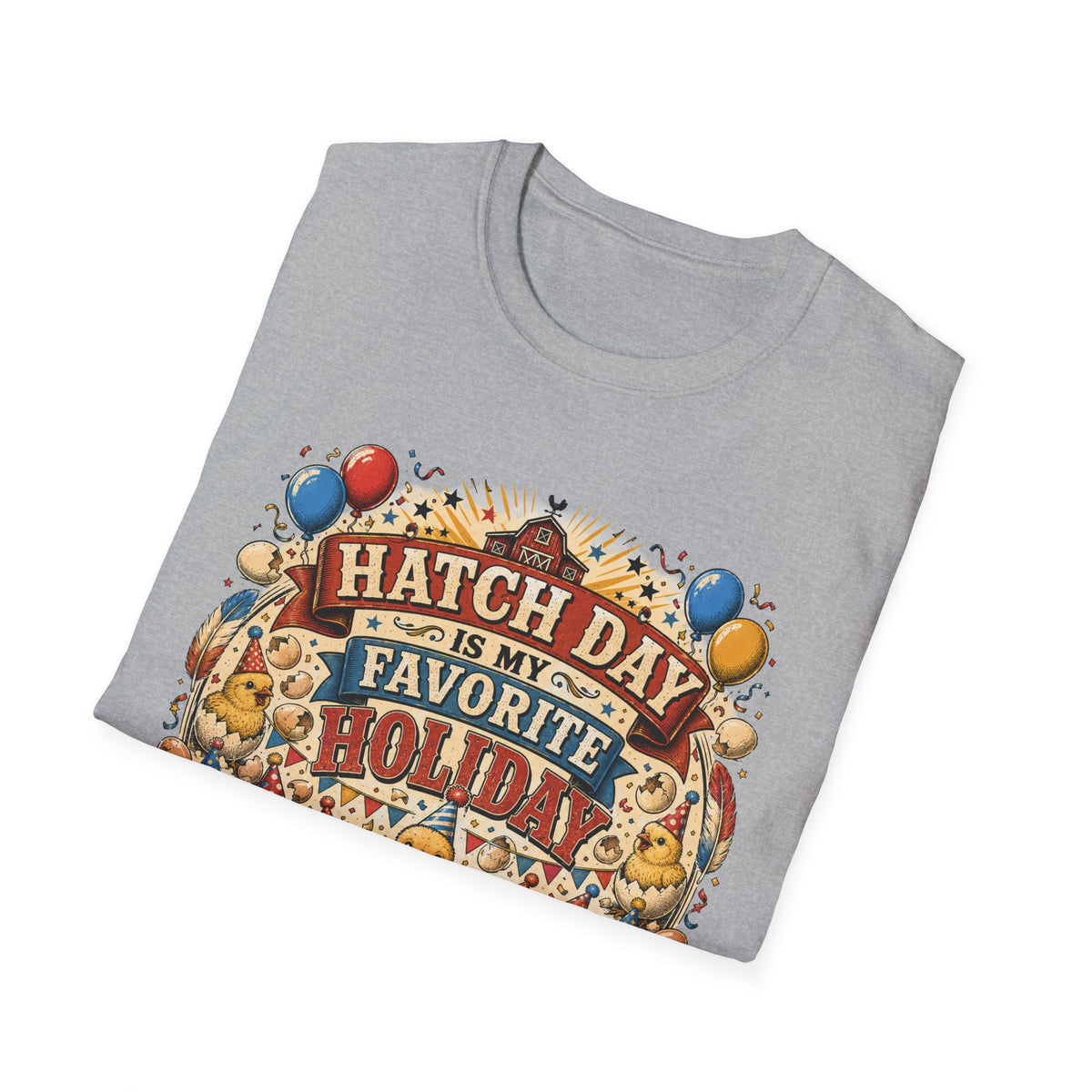 Hatch Day Is My Favorite Holiday T-Shirt — Cute Fluffy Chicks Tee