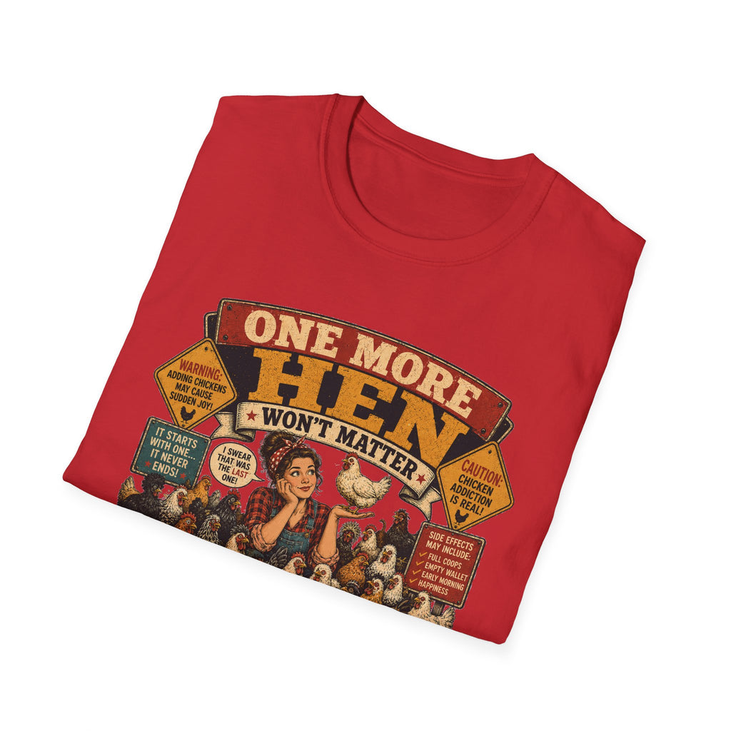 One More Hen Won't Matter T-Shirt — Chicken Addict Graphic Tee