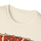 I Woke Up Like This Confidence T-Shirt — Naked Neck Rooster Tee