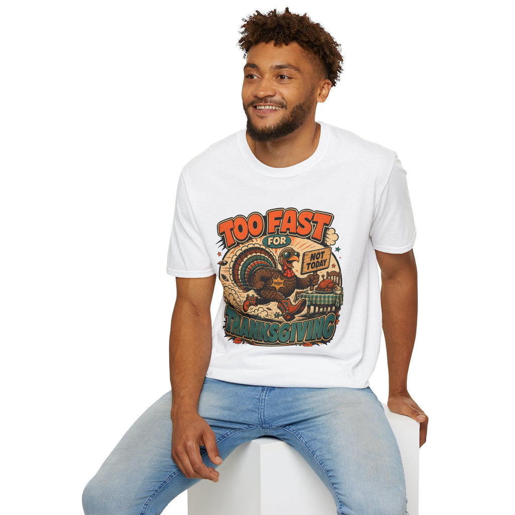 Too Fast for Thanksgiving Turkey T-Shirt — Not Today Funny Holiday Tee