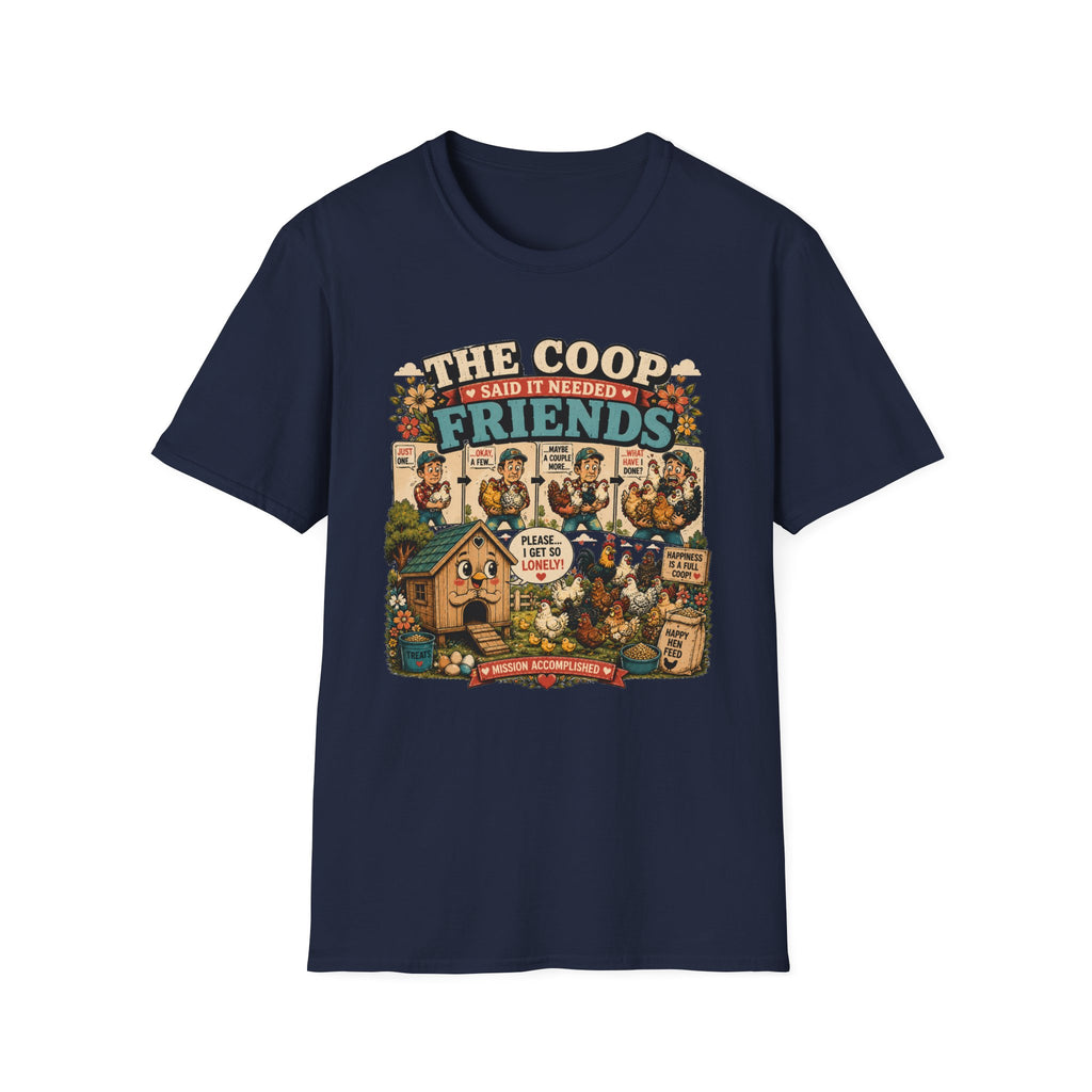 The Coop Said It Needed Friends T-Shirt — Mission Accomplished Tee