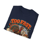 Too Fast for Thanksgiving Turkey T-Shirt — Not Today Funny Holiday Tee V2