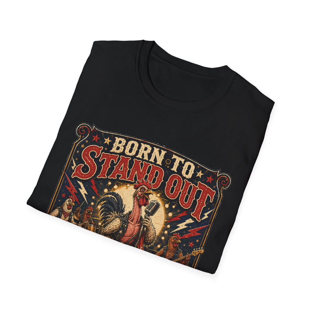 Born to Stand Out Rock Band T-Shirt — Rock Band Naked Neck Rooster Tee