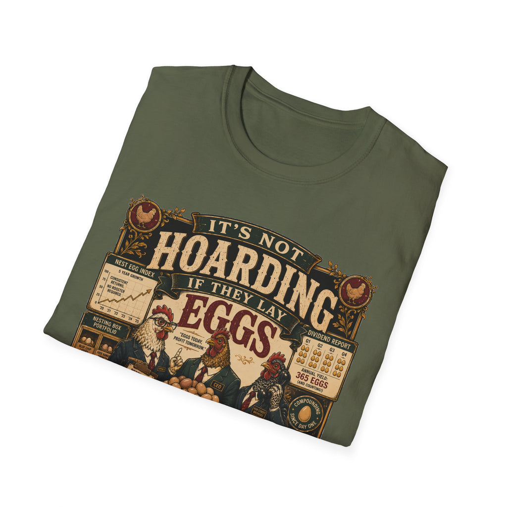 It's Not Hoarding If They Lay Eggs T-Shirt — Feathered Asset Class Tee