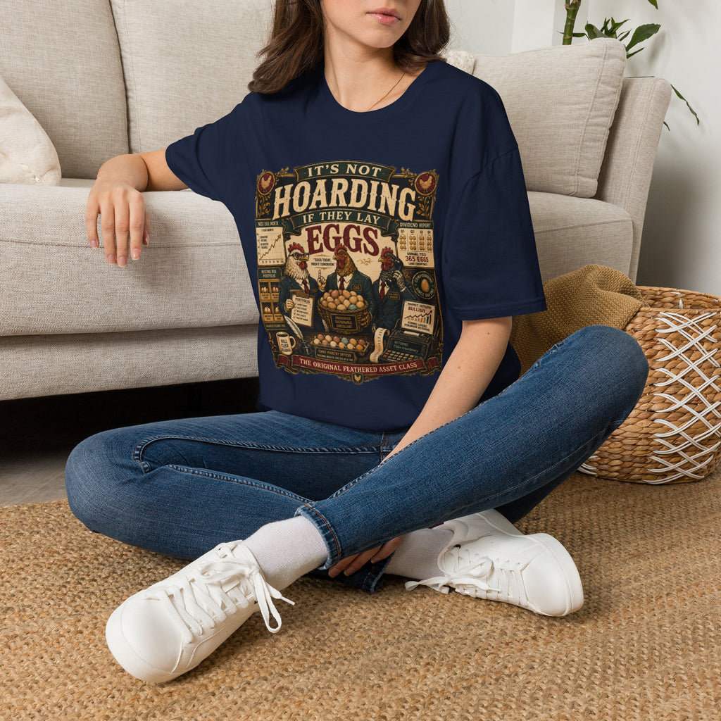 It's Not Hoarding If They Lay Eggs T-Shirt — Feathered Asset Class Tee