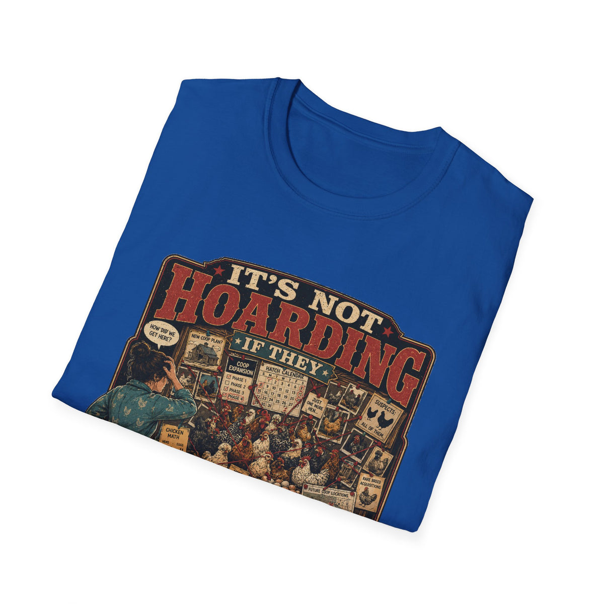 It's Not Hoarding If They Lay Eggs T-Shirt — How Did We Get Here Tee