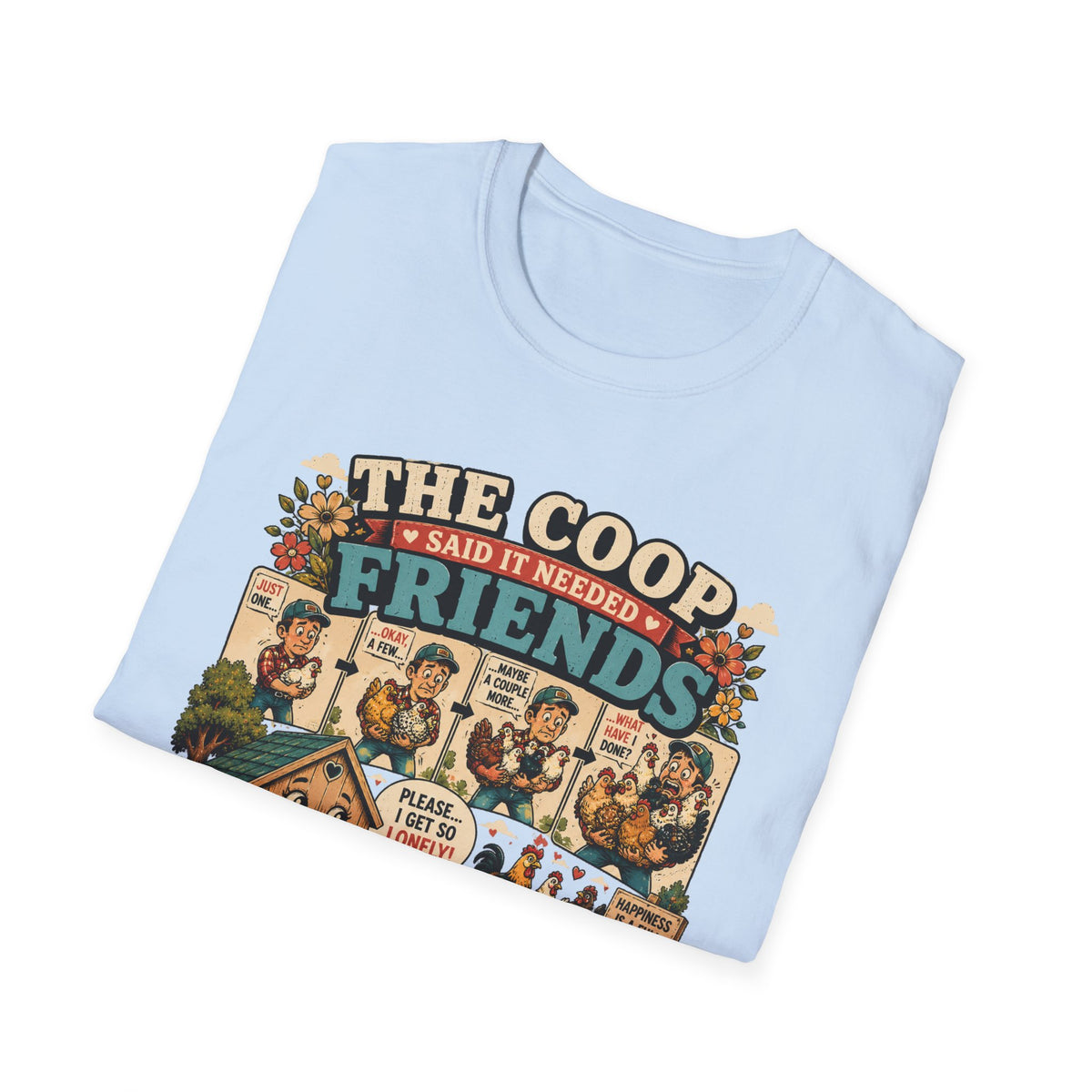 The Coop Said It Needed Friends T-Shirt — Mission Accomplished Tee
