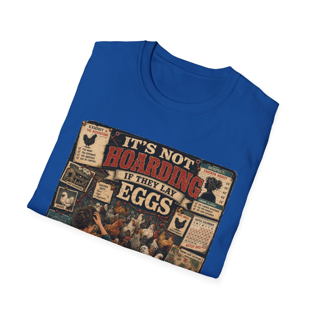 It's Not Hoarding If They Lay Eggs T-Shirt — Chicken Conspiracy Board Tee