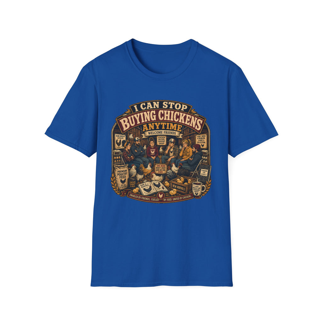 I Can Stop Buying Chickens Anytime T-Shirt — Support Group Graphic Tee