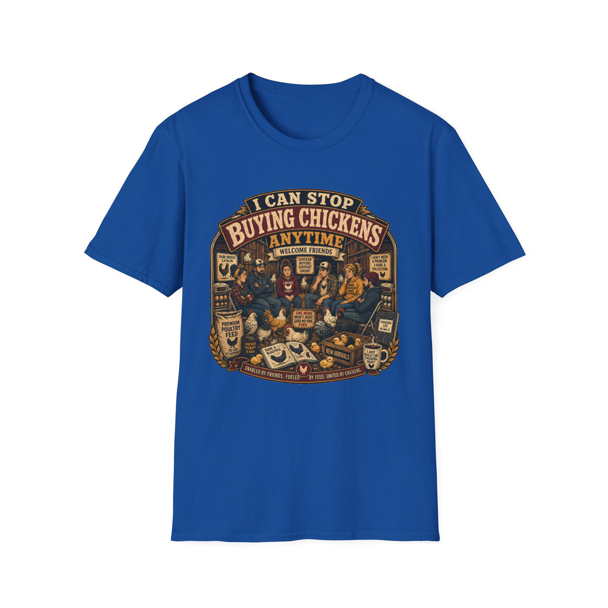 I Can Stop Buying Chickens Anytime T-Shirt — Support Group Graphic Tee