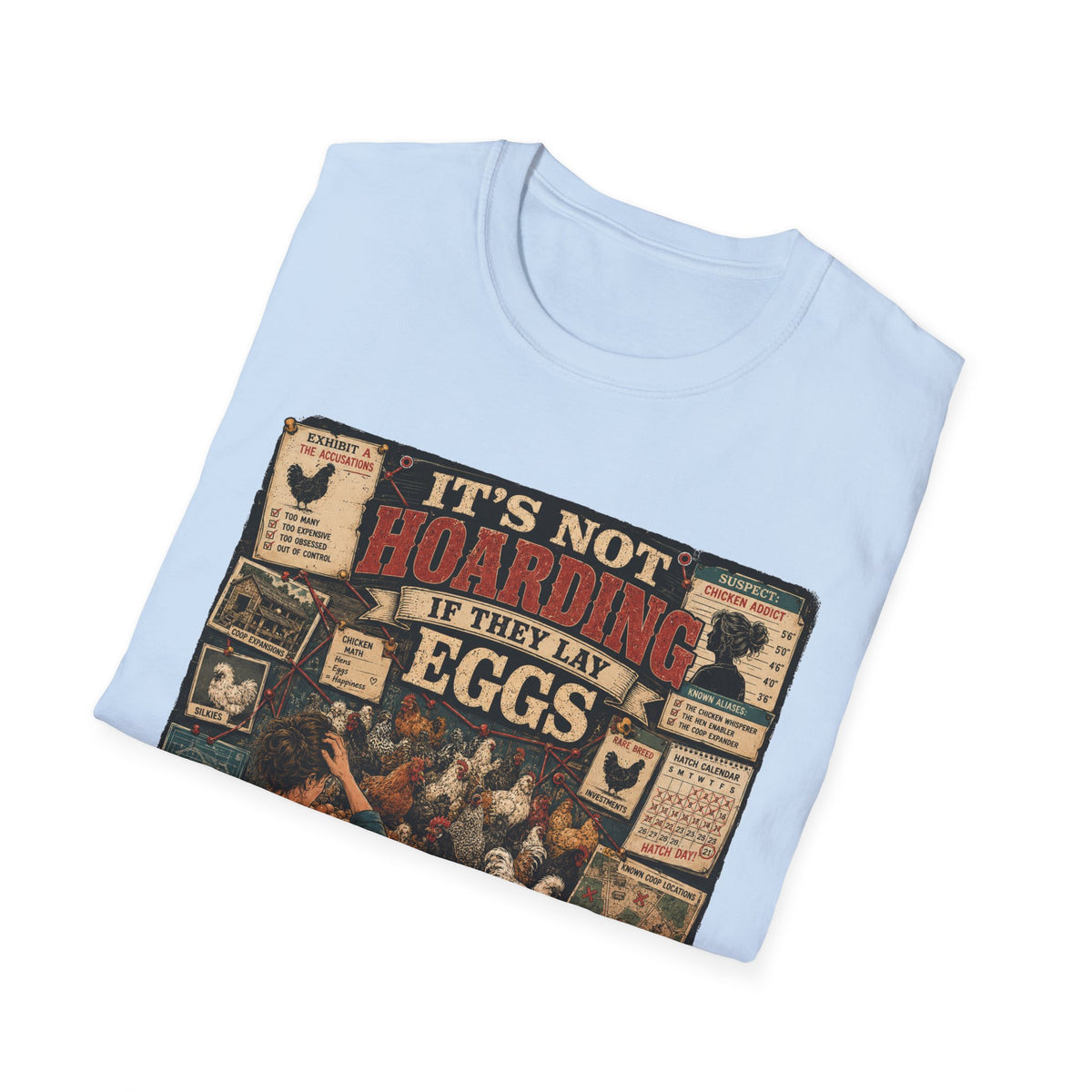 It's Not Hoarding If They Lay Eggs T-Shirt — Chicken Conspiracy Board Tee