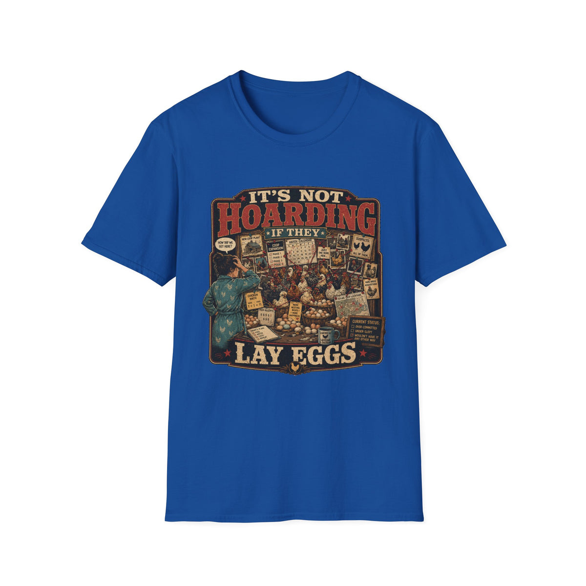 It's Not Hoarding If They Lay Eggs T-Shirt — How Did We Get Here Tee