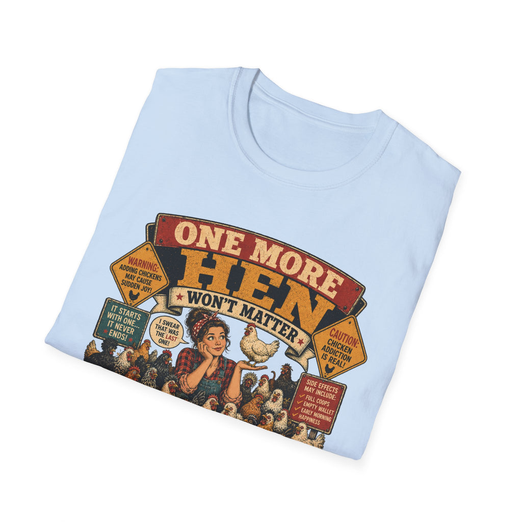 One More Hen Won't Matter T-Shirt — Chicken Addict Graphic Tee