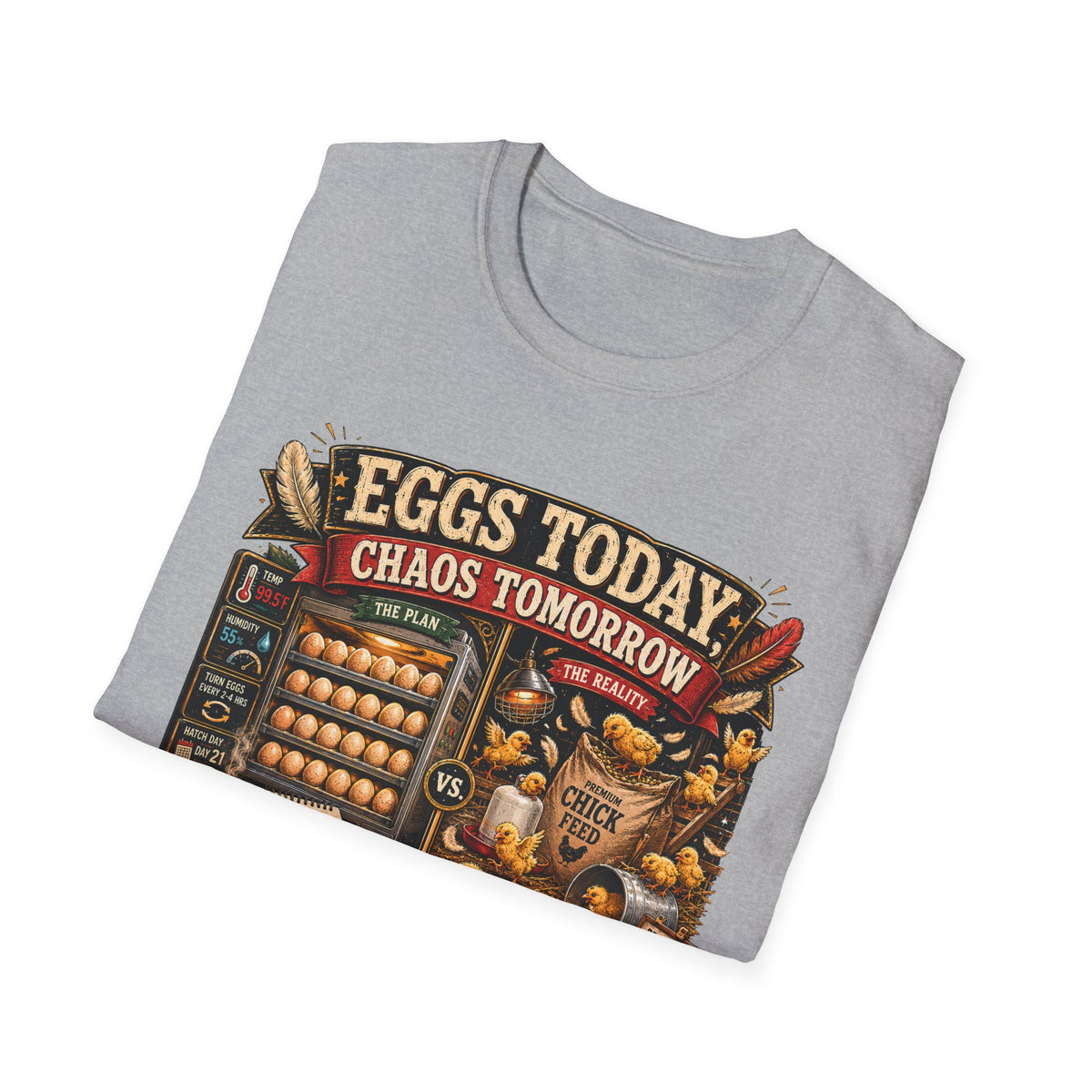 Eggs Today Chaos Tomorrow Hatching T-Shirt — Funny Incubator Season Tee